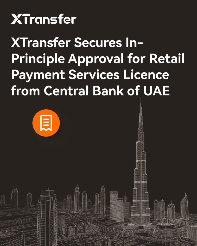 XTransfer Secures In-Principle Approval for Retail Payment Services Licence from UAE Central Bank